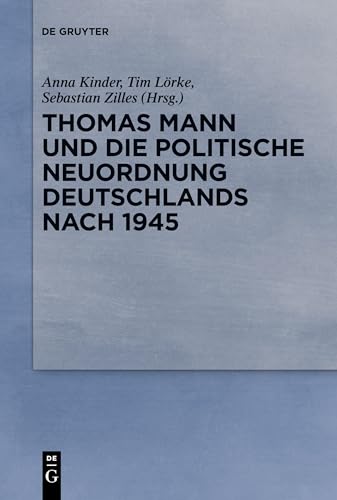 Imagen de archivo de Thomas Mann und die politische Neuordnung Deutschlands nach 1945 (German Edition) a la venta por California Books