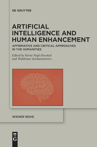 9783111357874: Artificial Intelligence and Human Enhancement: Affirmative and Critical Approaches in the Humanities: 21 (Wiener Reihe, 21)