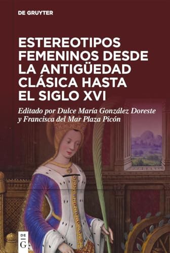 Stock image for Estereotipos femeninos desde la antigedad clsica hasta el siglo XVI for sale by GreatBookPrices