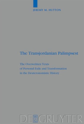 9783111731643: The Transjordanian Palimpsest: The Overwritten Texts of Personal Exile and Transformation in the Deuteronomistic History (Beihefte Zur Zeitschrift F R die Alttestamentliche Wissensch)