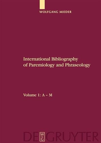 A - M. (Volume 1) (International Bibliography of Paremiology and Phraseology) (9783111733524) by Mieder, Wolfgang