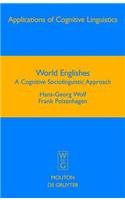World Englishes: A Cognitive Sociolinguistic Approach (Applications of Cognitive Linguistics [Acl]) (9783111733999) by Wolf, Hans-Georg; Polzenhagen, Frank