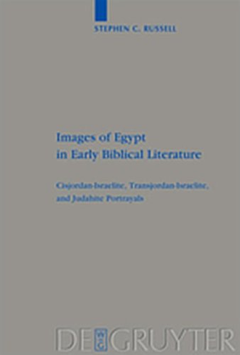 9783111734781: Images of Egypt in Early Biblical Literature: Cisjordan-Israelite, Transjordan-Israelite, and Judahite Portrayals (Beihefte Zur Zeitschrift F R die Alttestamentliche Wissensch)