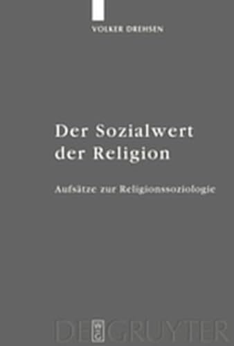 Der Sozialwert Der Religion: Aufs Tze Zur Religionssoziologie (German Edition) (9783111736198) by Drehsen, Volker