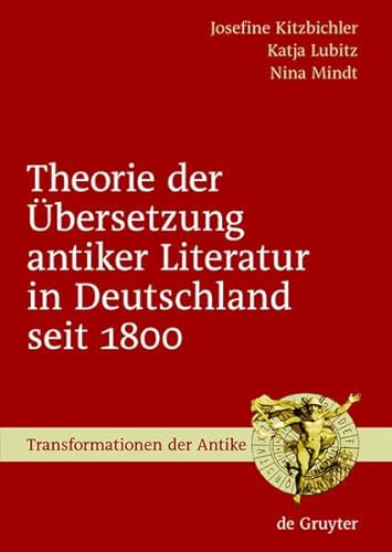 Theorie Der Bersetzung Antiker Literatur in Deutschland Seit 1800 (Transformationen Der Antike) (9783111738222) by [???]