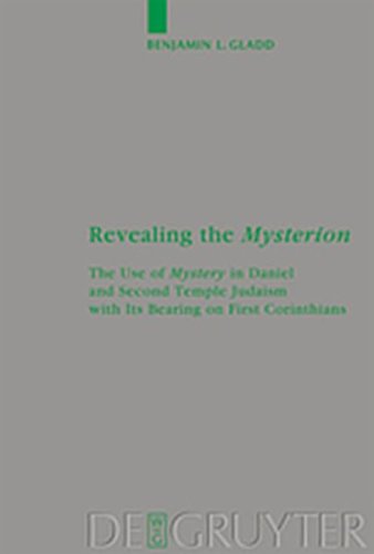 9783111739304: Revealing the Mysterion: The Use of Mystery in Daniel and Second Temple Judaism with its Bearing on First Corinthians: 160 (Beihefte zur Zeitschrift fur die Neutestamentliche Wissenschaft)