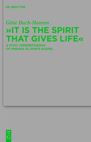 9783111741116: "It is the Spirit That Gives Life": a Stoic Understanding of Pneuma in John's Gospel: 173 (Beihefte zur Zeitschrift fur die Neutestamentliche Wissenschaft)