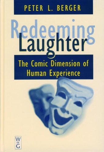 Redeeming Laughter: The Comic Dimension of Human Experience (9783111746012) by Berger, Peter L.