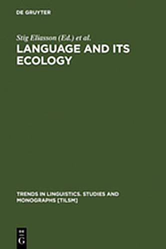 9783111748481: Language and Its Ecology: Essays in Memory of Einar Haugen (Trends in Linguistics. Studies and Monographs [TiLSM])