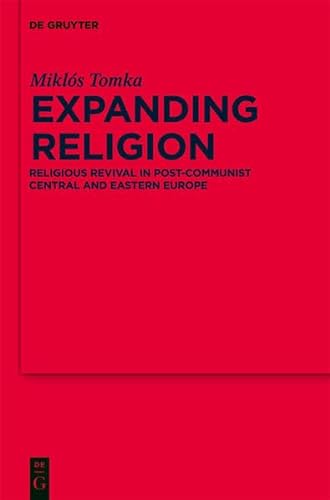 9783111754383: Expanding Religion: Religious Revival in Post-communist Central and Eastern Europe: 47 (Religion and Society)