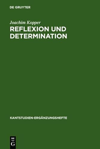 Reflexion Und Determination (Kantstudien-Erg Nzungshefte) (9783111755885) by [???]