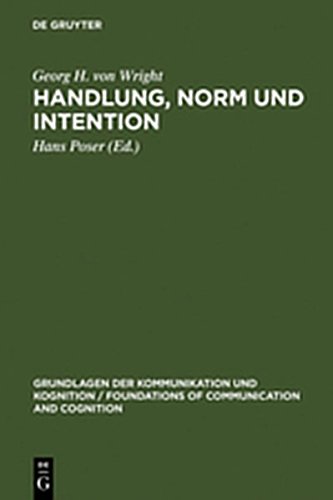 Handlung, Norm Und Intention: Untersuchungen Zur Deontischen Logik (Grundlagen Der Kommunikation Und Kognition / Foundations of) (German Edition) (9783111769196) by Wright, Georg H. Von