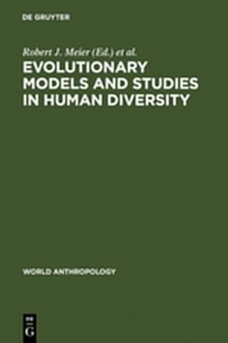 9783111769950: Evolutionary Models and Studies in Human Diversity (World Anthropology)