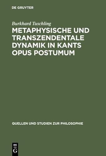 Metaphysische Und Transzendentale Dynamik in Kants Opus Postumum (Quellen Und Studien Zur Philosophie) (9783111772417) by [???]