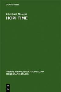 Hopi Time: A Linguistic Analysis of the Temporal Concepts in the Hopi Language (Trends in Linguistics. Studies and Monographs [Tilsm]) (9783111773391) by [???]