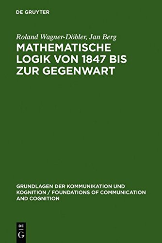 Mathematische Logik Von 1847 Bis Zur Gegenwart: Eine Bibliometrische Untersuchung (Grundlagen Der Kommunikation Und Kognition / Foundations of) (9783111778938) by [???]