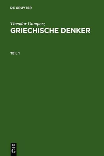 Griechische Denker: Eine Geschichte Der Antiken Philosophie (German Edition) (9783111781037) by Gomperz, Theodor