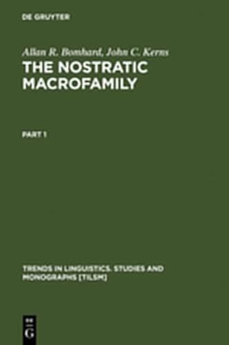 The Nostratic Macrofamily: A Study in Distant Linguistic Relationship (9783111782249) by Bomhard, Allan R.; Kerns, John C.