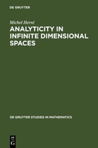 Analyticity in Infinite Dimensional Spaces (de Gruyter Studies in Mathematics) (9783111786032) by Michel HervÃ©