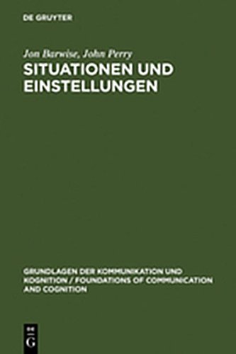 Situationen Und Einstellungen: Grundlagen Der Situationssemantik (Grundlagen Der Kommunikation Und Kognition / Foundations of) (9783111788524) by [???]