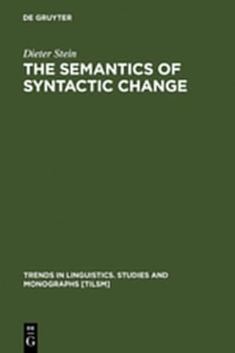 The Semantics of Syntactic Change: Aspects of the Evolution of 'Do' in English (Trends in Linguistics. Studies and Monographs [Tilsm]) (9783111789262) by Stein, Dieter