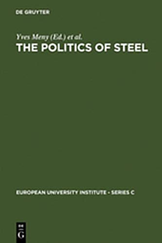 9783111797854: The Politics of Steel: Western Europe and the Steel Industry in the Crisis Years (1974-1984)