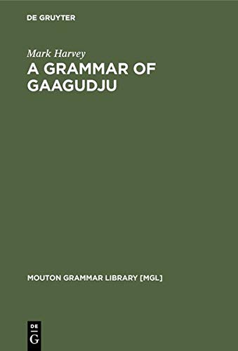 A Grammar of Gaagudju (Mouton Grammar Library [Mgl]) (9783111800455) by [???]