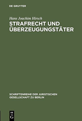 Strafrecht Und Uberzeugungstater: Vortrag Gehalten VOR Der Juristischen Gesellschaft Zu Berlin Am 13. Marz 1996 (Schriftenreihe der Juristischen Gesellschaft Zu Berlin) (German Edition) (9783111800981) by Hirsch, Hans Joachim