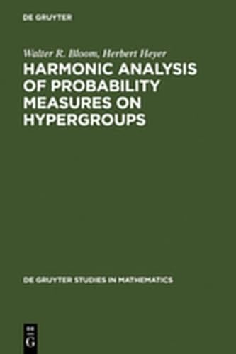 Harmonic Analysis of Probability Measures on Hypergroups: 20 (De Gruyter Studies in Mathematics) (9783111806914) by Bloom, Walter R.; Heyer, Herbert