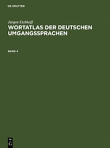 9783111815794: Eichhoff, J Rgen: Wortatlas Der Deutschen Umgangssprachen. Band 4