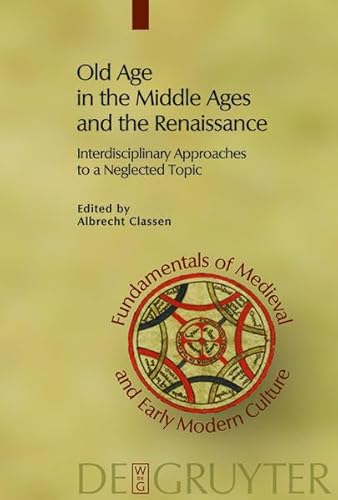 9783111827681: Old Age in the Middle Ages and the Renaissance: Interdisciplinary Approaches to a Neglected Topic: 2