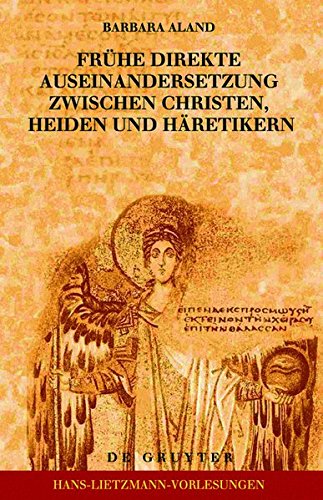 Fruhe Direkte Auseinandersetzung Zwischen Christen, Heiden Und Haretikern (Hans-Lietzmann-Vorlesungen) (9783111829623) by [???]