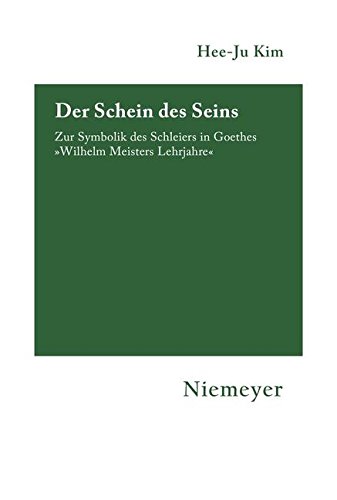 9783111837529: Der Schein Des Seins: Zur Symbolik Des Schleiers in Goethes -Wilhelm Meisters Lehrjahre- (Hermaea. Neue Folge)
