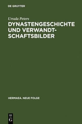 Dynastengeschichte Und Verwandtschaftsbilder: Die Adelsfamilie in Der Volkssprachigen Literatur Des Mittelalters (Hermaea. Neue Folge) (9783111837758) by [???]