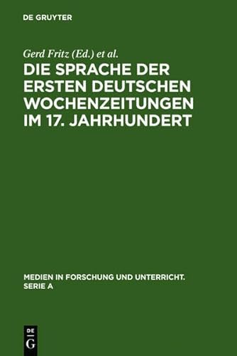 9783111838205: Die Sprache Der Ersten Deutschen Wochenzeitungen Im 17. Jahrhundert (Medien in Forschung Und Unterricht. Serie a)