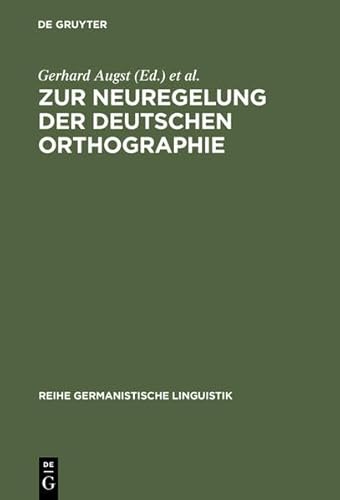 9783111840277: Zur Neuregelung Der Deutschen Orthographie: Begrundung Und Kritik (Reihe Germanistische Linguistik)