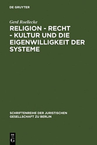 Religion - Recht - Kultur Und Die Eigenwilligkeit Der Systeme: Berarbeitete Fassung Eines Vortrages, Gehalten VOR Der Juristischen Gesellschaft Zu Ber ... der Juristischen Gesellschaft Zu Berlin) (9783111843988) by [???]