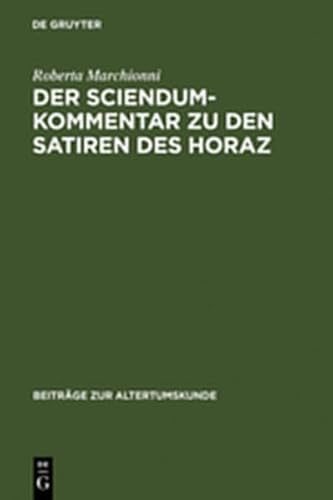 Der Sciendum-Kommentar Zu Den Satiren Des Horaz (Beitr GE Zur Altertumskunde) (German Edition) (9783111844916) by Roberta Marchionni