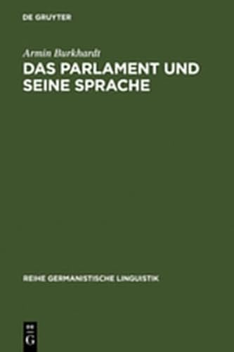 Das Parlament Und Seine Sprache: Studien Zu Theorie Und Geschichte Parlamentarischer Kommunikation (Reihe Germanistische Linguistik) (9783111862989) by [???]