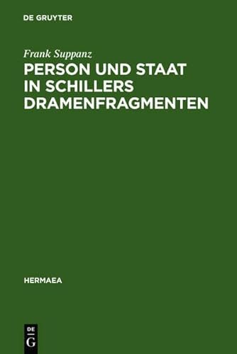 Person Und Staat in Schillers Dramenfragmenten: Zur Literarischen Rekonstruktion Eines Problematischen Verh Ltnisses (Hermaea. Neue Folge) (9783111867090) by [???]