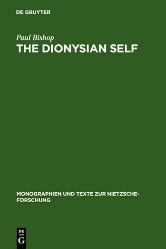 The Dionysian Self: C.G. Jung's Reception of Friedrich Nietzsche (Monographien Und Texte Zur Nietzsche-Forschung) (9783111868745) by [???]