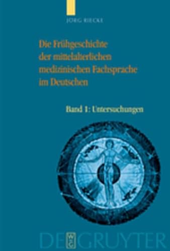 Die Fruhgeschichte Der Mittelalterlichen Medizinischen Fachsprache Im Deutschen: Bd 1: Untersuchungen. Bd 2: Worterbuch (German Edition) (9783111873749) by Riecke, J. Rg; Riecke, Jorg