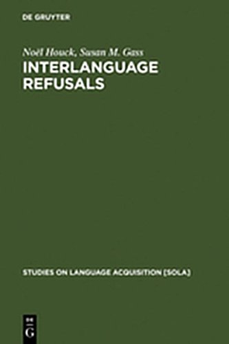 Interlanguage Refusals: A Cross-cultural Study of Japanese-English: 15 (Studies on Language Acquisition [SOLA]) (9783111873947) by Houck, NoÃ«l; Gass, Susan M.