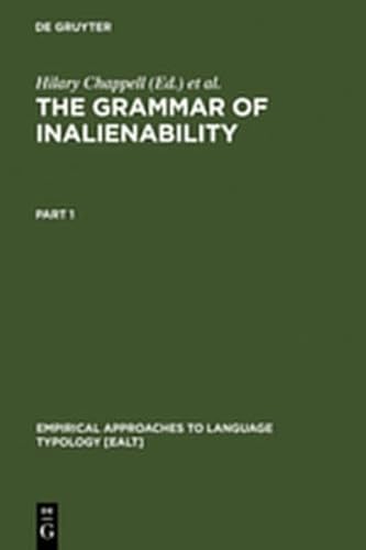 9783111874432: The Grammar of Inalienability: A Typological Perspective on Body Part Terms and the Part-Whole Relation: 14 (Empirical Approaches to Language Typology [EALT])