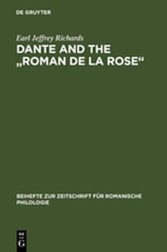 9783111927633: Dante and the "Roman de La Rose": An Investigation Into the Vernacular Narrative Context of the "Commedia" (Beihefte Zur Zeitschrift F R Romanische Philologie)