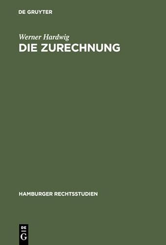 9783111932835: Die Zurechnung Ein Zentralproblem des Strafrechts