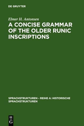 9783111944548: A Concise Grammar of the Older Runic Inscriptions: 3 (Sprachstrukturen Reihe A: Historische Sprachstrukturen)