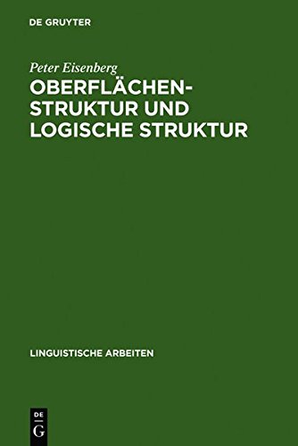 Oberfl Chenstruktur Und Logische Struktur: Untersuchungen Zur Syntax Und Semantik Des Deutschen PR Dikatadjektivs (Linguistische Arbeiten) (9783112004548) by Eisenberg, Peter