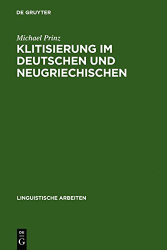 Klitisierung Im Deutschen Und Neugriechischen: Eine Lexikalisch-Phonologische Studie (Linguistische Arbeiten) (9783112084762) by [???]