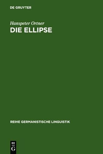 9783112123034: Die Ellipse: Ein Problem Der Sprachtheorie Und Der Grammatikschreibung (Reihe Germanistische Linguistik)